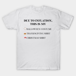 Due to Inflation This is my Halloween costume Thanksgiving Christmas shirt T-Shirt